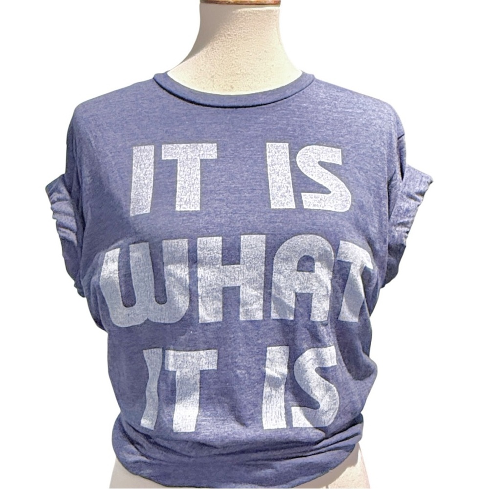 “It Is What It Is” T-Shirt by Body Rags in Blue, Size M